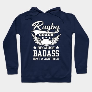 Rugby Coach Because Badass Isn't A Job Title Hoodie